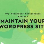 Why Is WordPress Website Maintenance and Management Important?