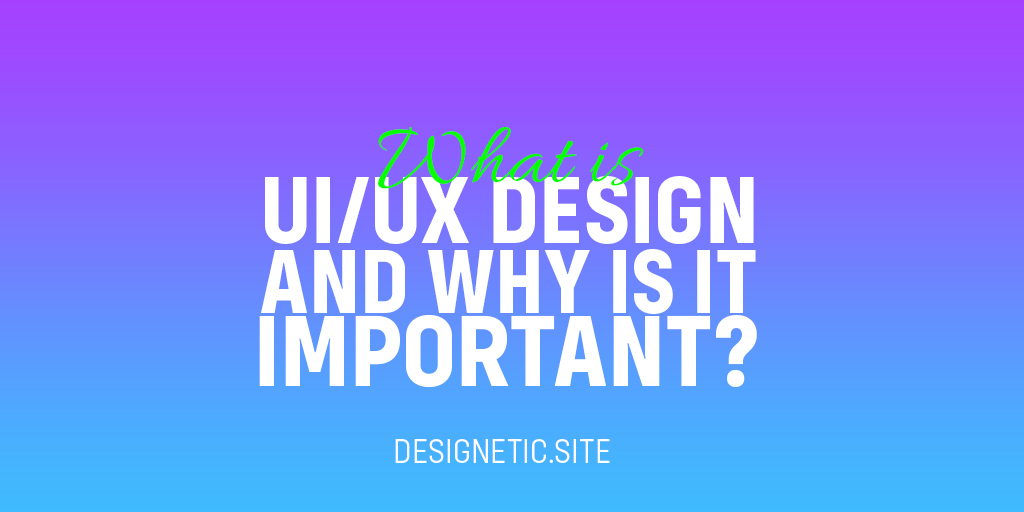 What is UI UX Design and Why is it Important