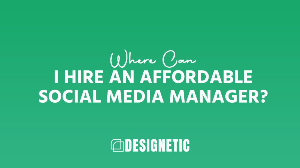 Where to Hire an Affordable Social Media Manager for Your Business