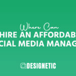 Where to Hire an Affordable Social Media Manager for Your Business